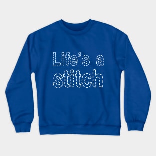 Life's a stitch Shirt, Funny Sewing tee shirt, Seamstress shirt, Funny Sewing Shirt, Sewer Gift, Sewing T-shirt, Tailor Shirt, Sewing Lover Shirt Crewneck Sweatshirt